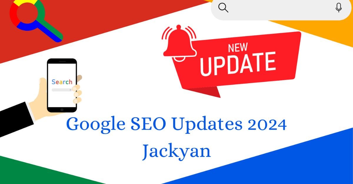 Google SEO Updates 2024 JackYan